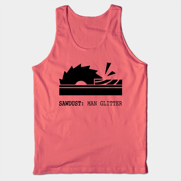 Sawdust: Man Glitter Wood Saw Tank Top by HeyListen